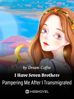 Read Real And Fake Young Lady: I Have Seven Brothers Pampering Me After I  Transmigrated - Dream Coffee - Webnovel