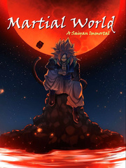Read Martial World: A Saiyan Immortal - Edock - Webnovel