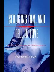 Seducing Him, And Fell in Love Book
