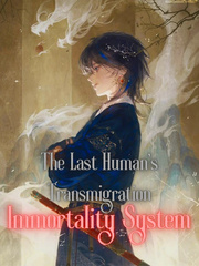 Immortality System: The Last Human's Transmigration Book