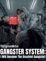 Gangster System: I Will Become The Greatest Gangster!