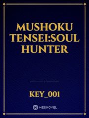 Read Mushoku Tensei:Soul Hunter - Key_001 - Webnovel