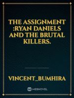The Assignment :Ryan Daniels and the brutal killers.