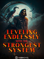 Leveling Endlessly with the Strongest System!