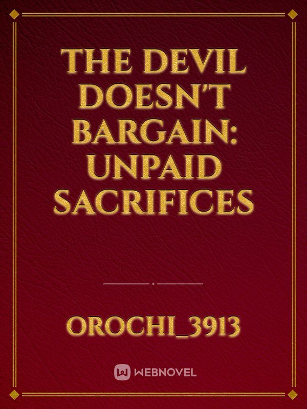 Read The Devil Doesnt Bargain Unpaid Sacrifices Orochi3913 Webnovel