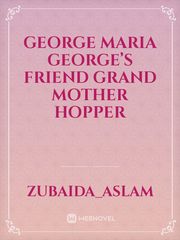 George
Maria
George’s Friend
Grand Mother
Hopper Book