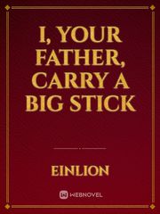 I, Your Father, Carry a Big Stick Book