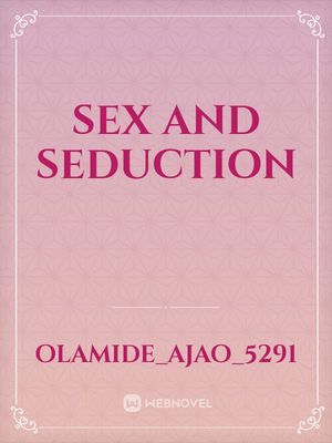 Read Sex And Seduction - Olamide_ajao_5291 photo