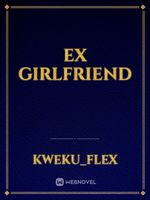 Read Ex Girlfriend Kweku Flex Webnovel