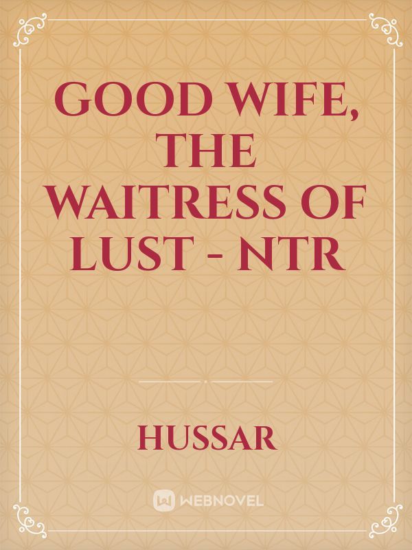 Good Wife, the Waitress of Lust - NTR