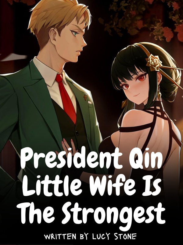 President Qins Little Wife Is The Strongest