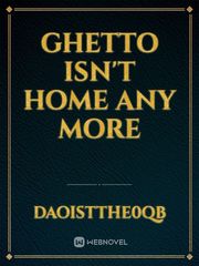 GHETTO ISN'T HOME ANY MORE Book