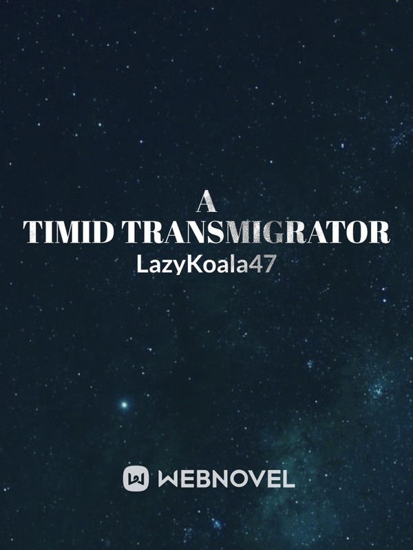 A Timid Transmigrator