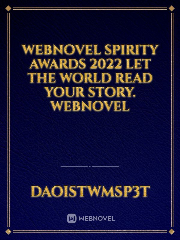 Read Webnovel Spirity Awards 2022 Let The World Read Your Story