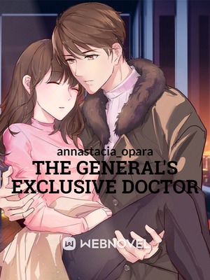 Read The General'S Exclusive Doctor大 - Annastacia_opara - Webnovel