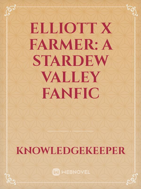 Elliott x Farmer A Stardew Valley Fanfic
