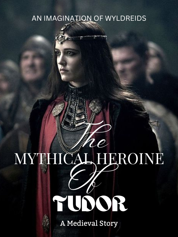 The Mythical Heroine of Tudor