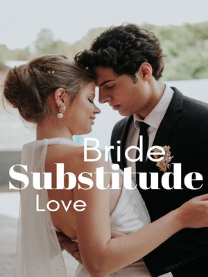 Read Substitute Bride,Substitute Love - Winnie00