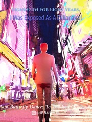 Signing In For Eight Years, I Was Exposed As A Zillionaire! Book
