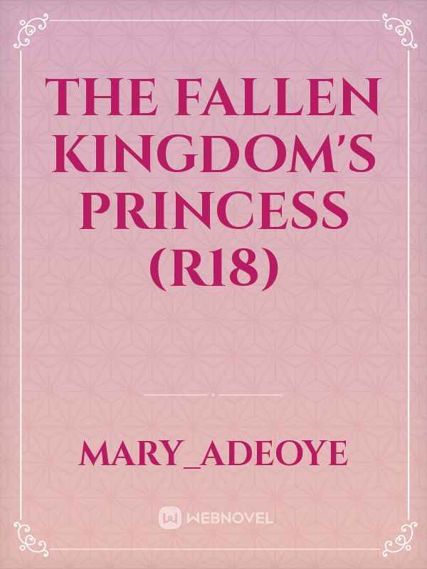 THE FALLEN KINGDOM'S PRINCESS (R18) Book