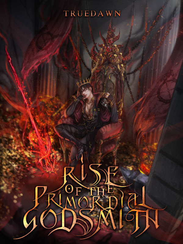 Read Rise Of The Primordial Godsmith - Truedawn - Webnovel
