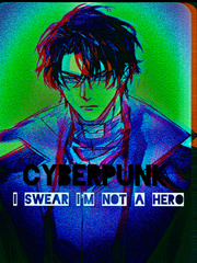 I Swear I’m not a Hero [ A Cyberpunk fan fic] Book