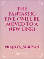 The Fantastic five ( Will be moved to a new link)