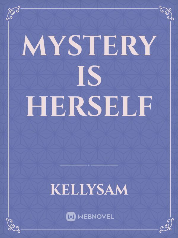 Mystery is Herself