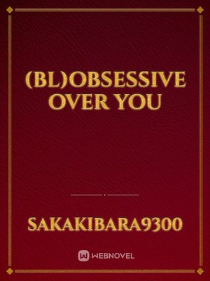 (BL)Obsessive Over You