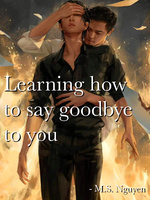 Learning how to say goodbye to you [BL]