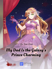 My Dad Is the Galaxy's Prince Charming Saga Of Tanya The Evil Novel